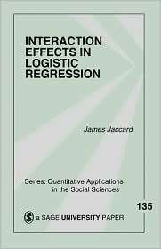 Interaction Effects in Logistic Regression, Vol. 135, (0761922075 