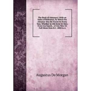   of Any New Or Full Moon from B. C. 2000 to: Augustus De Morgan: Books