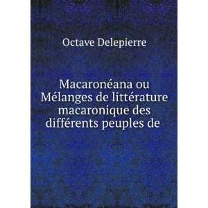   macaronique des diffÃ©rents peuples de . Octave Delepierre Books