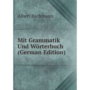   Grammatik Und WÃ¶rterbuch (German Edition) Albert Bachmann Books