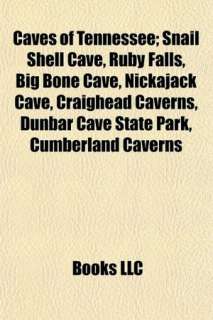   Caves of Tennessee Snail Shell Cave, Ruby Falls, Big 