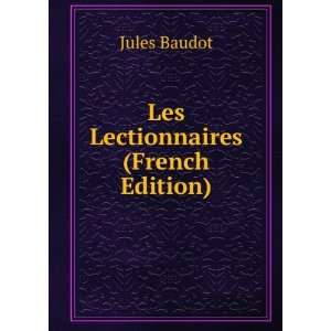  Les Lectionnaires (French Edition) Jules Baudot Books
