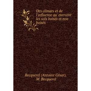   et non boisÃ©s: M. Becquerel Becquerel (Antoine CÃ©sar): Books