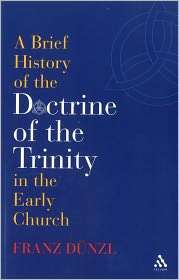 Brief History Of The Doctrine Of The Trinity In The Early Church 
