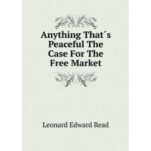  Anything ThatÂ´s Peaceful The Case For The Free Market 