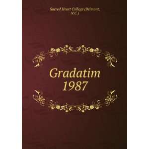  Gradatim. 1987: N.C.) Sacred Heart College (Belmont: Books