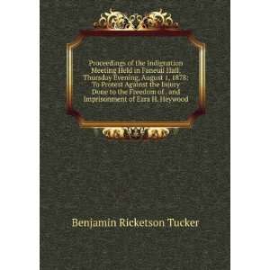   and Imprisonment of Ezra H. Heywood Benjamin Ricketson Tucker Books