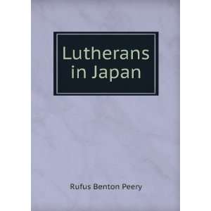  Lutherans in Japan Rufus Benton Peery Books
