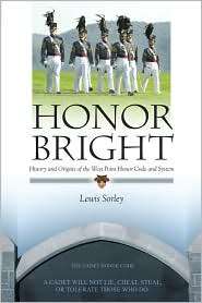 Honor Bright History and Origins of the West Point Honor Code and 