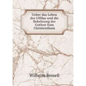   und die Bekehrung der Gothen Sum Christenthum Wilhelm Bessell Books