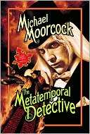 The Metatemporal Detective Michael Moorcock