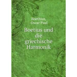    Boetius und die griechische Harmonik: Oscar Paul Boethius: Books