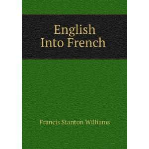  English Into French A Book of Prctice in French 