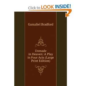   Play in Four Acts (Large Print Edition): Gamaliel Bradford: Books