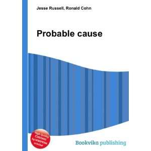  Probable cause Ronald Cohn Jesse Russell Books
