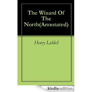 The Wizard Of The North(Annotated) Henry Liddell  Kindle 