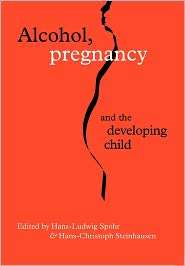 Alcohol, Pregnancy and the Developing Child, (0521282349), Hans Ludwig 