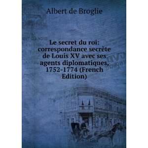   diplomatiques, 1752 1774 (French Edition) Albert de Broglie Books