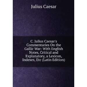   Lexicon, Indexes, Etc (Latin Edition): Julius Caesar: Books