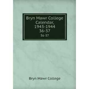   Bryn Mawr College Calendar, 1943 1944. 36 37 Bryn Mawr College Books