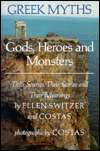 Greek Myths Gods, Heroes and Monsters   Their Sources, Their Stories 