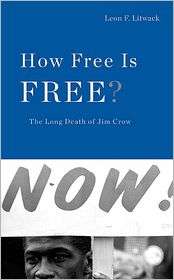 How Free Is Free? The Long Death of Jim Crow, (0674031520), Leon F 