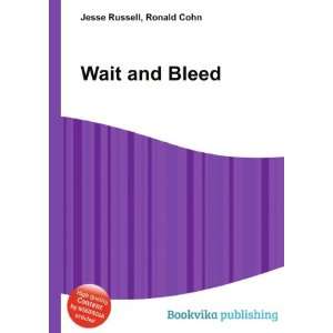  Wait and Bleed: Ronald Cohn Jesse Russell: Books