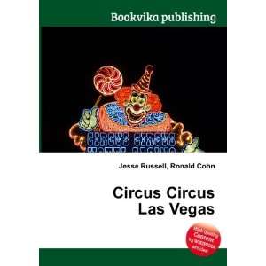  Circus Circus Las Vegas: Ronald Cohn Jesse Russell: Books