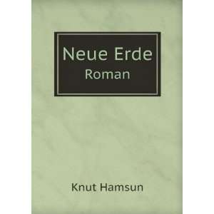 Neue Erde. Roman Knut Hamsun Books