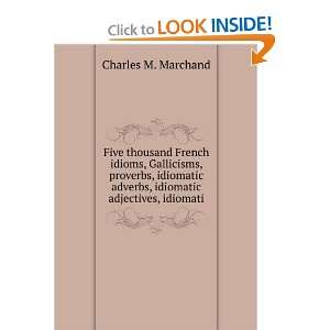   adverbs, idiomatic adjectives, idiomati Charles M. Marchand Books