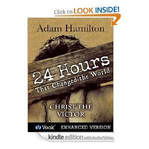 24 Hours That Changed the World #7 Christ the Victor Adam Hamilton 