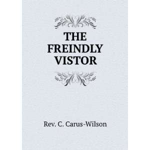  THE FREINDLY VISTOR Rev. C. Carus Wilson Books
