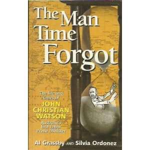 The Man Time Forgot The Life and Times of John Christian Watson 