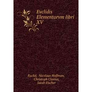   XV. Nicolaus Hoffman, Christoph Clavius, Jacob Fischer Euclid Books
