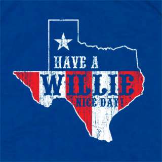 HAVE A WILLIE NICE DAY T SHIRT NELSON RETRO TEXAS POT  