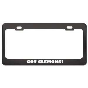 Got Clemons? Boy Name Black Metal License Plate Frame Holder Border 