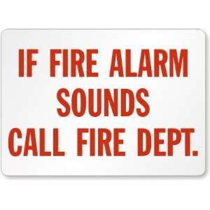  If Fire Alarm Sounds Call Fire Dept. Plastic Sign, 14 x 