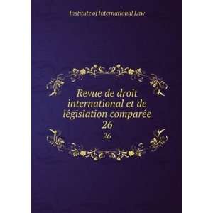   de leÌgislation compareÌe. 26 Institute of International Law Books