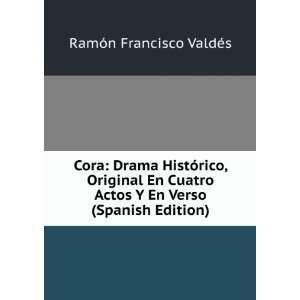  Cora Drama HistÃ³rico, Original En Cuatro Actos Y En 