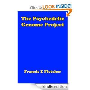 The Psychedelic Genome Project Francis Fletcher  Kindle 
