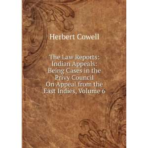   On Appeal from the East Indies, Volume 6 Herbert Cowell Books