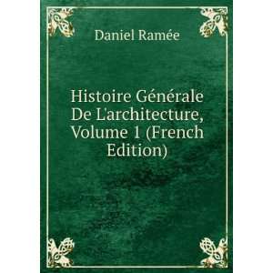   De Larchitecture, Volume 1 (French Edition) Daniel RamÃ©e Books