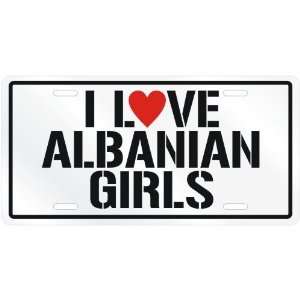  NEW  I LOVE ALBANIAN GIRLS  ALBANIA LICENSE PLATE SIGN 