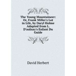  The Young Mountaineer Or, Frank Millers Lot in Life, by Daryl 