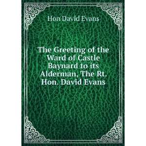  to its Alderman, The Rt. Hon. David Evans Hon David Evans Books