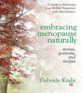 embracing menopause naturally gabriele kushi paperback $ 14 95 buy