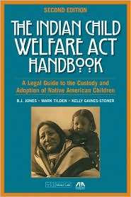 Indian Child Welfare ACT Handbook A Legal Guide to the Custody and 