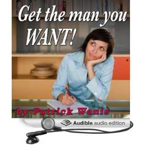    Get the Man You Want (Audible Audio Edition) Patrick Wanis Books