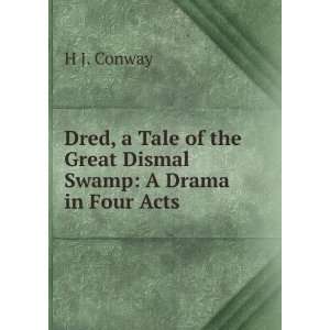  Dred, a Tale of the Great Dismal Swamp A Drama in Four 