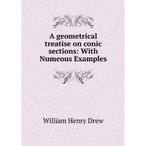   on conic sections With Numeous Examples William Henry Drew Books